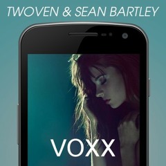 Twoven & Sean Bartley - Voxx
