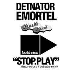 Detnator Ft Emortel Stop.Play (WillM BeatZ Dubstep Remix)