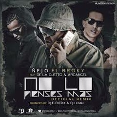 No Lo Pienses Mas (Official Remix) - Nejo Ft Arcangel Y De La Ghetto