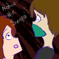 NOTICE ME SENPAI (Radioactive Imagine Dragons Parody)