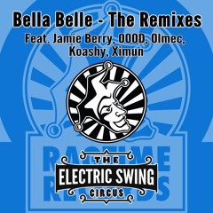 The Electric Swing Circus - Bella Belle (OLMEC Rmx) OUT 10th MARCH!!