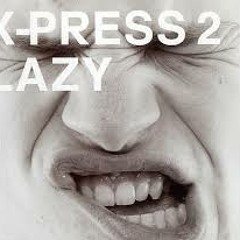 X-Press 2 - Lazy (Naoto Taniai Dub) 2003