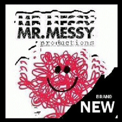 - --- Mr Messy Productions))))))))