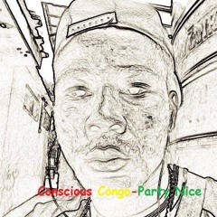 Conscious Congo -Party Nice (Prod By O.J)