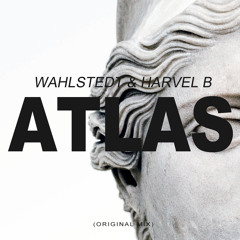 Wahlstedt & Harvel B - ATLAS (Original Mix)