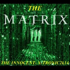 The Matrix- Protect The Innocent ( X - Tronic Re - Work2k14)