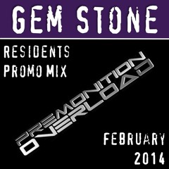 Gem Stone - Premonition Overload Residents Mix - Feb 2014