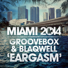Groovebox & Blaqwell - Eargasm (Original Mix) Toolroom Recs