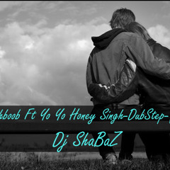 Mere Mehboob Ft Yo Yo Honey Singh - DubStep (Preview) - Dj ShaBaZ Unmasterd