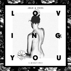 Jailo & Vices - Loving You (Long Time)