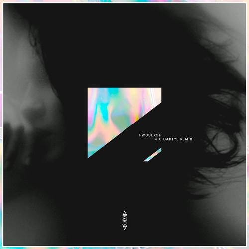 fwdslxsh - 4 U (Daktyl Remix)