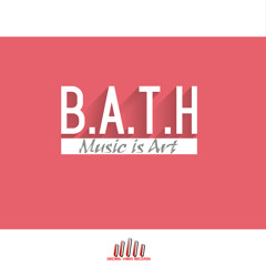 B.a.t.h. - Music is Art