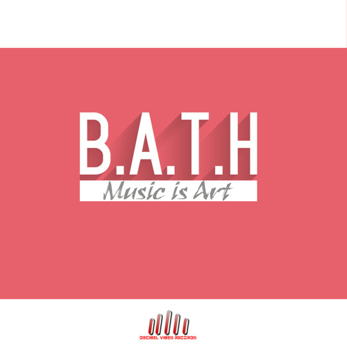 B.a.t.h. - Music is Art