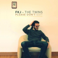 FKJ - THE TWINS (please don't edit) unmastered