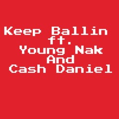 Keep Ballin Ft. Young Nak, Cash Daniel