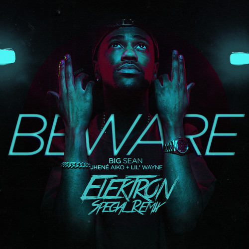 big sean beware ft lil wayne big sean beware ft lil wayne