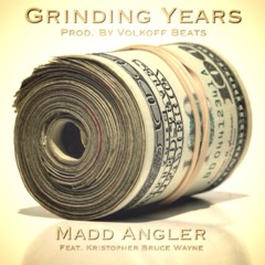 Grinding Years Prod By Volkoff Beats Feat Madd Angler & Kristopher Bruce Wayne