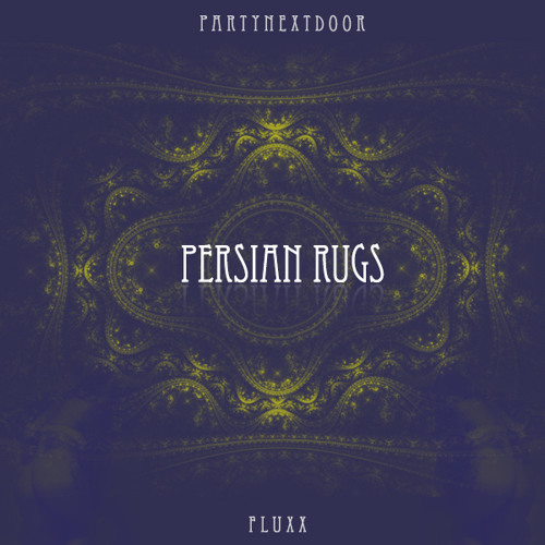Stream PARTYNEXTDOOR Persian Rugs (feat. FLUXX) by FLUXX Listen