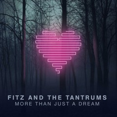 Fitz & The Tantrums - More Than Just A Dream