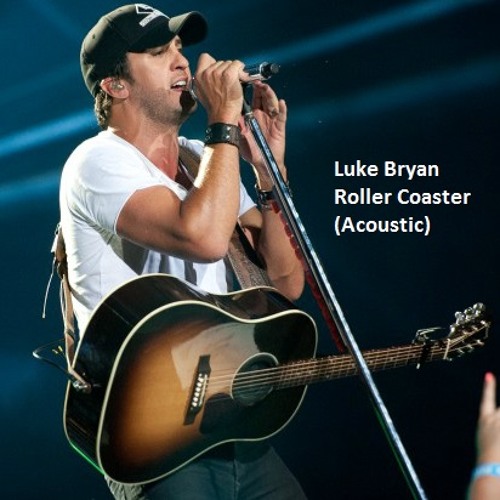 Luke  Bryan - Roller Coaster (Acoustic)