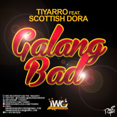 Tiyarro Ft Scottish Dora - Galang Bad [Raw]