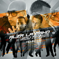 Alza La Mano (Remix)- Genio y Baby Johnny Ft. Arcangel & De La Ghetto