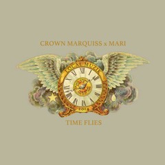 Time Flies (prod. By Smokey)- Crown Marquiss' feat. Mari