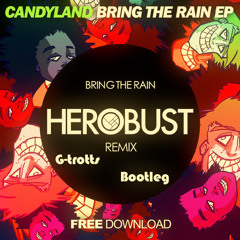 Candyland - Bring The Rain (BUSTED By heRobust) (Gtrotts Bootleg)