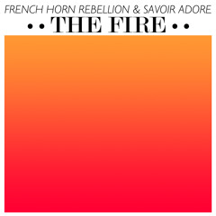 French Horn Rebellion & Savoir Adore - The Fire (Rubber Ross Remix)