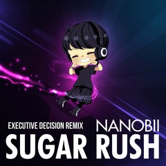 nanobii - Sugar Rush (eXecutive Decision Remix)