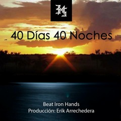 40 dias 40 noches- Beat por Iron Hands / Prod. Erik Arrechedera.