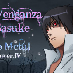 La Venganza de Sasuke Uchiha - PowerJV