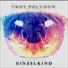 Troy Polygon - Einzelkind (Original Mix)