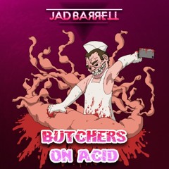 Jad Barrett - Butchers On Acid [FREE DOWNLOAD]