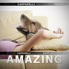 Stefano Carparelli feat. Juliana Pasini - Amazing 2k13 (Stefano Carparelli & Karmin Shiff 2k13 Edit)