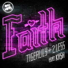 Faith - Tigerlily & 2Less feat KA$H (Mini Mix Remix Package)