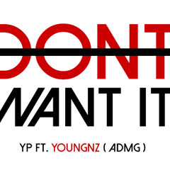 Don't Want It YP FT YOUNGNZ