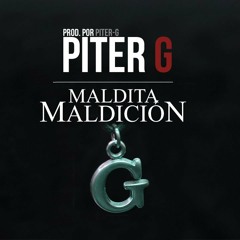Piter - G - Maldita Maldición (Prod. Por Piter - G)