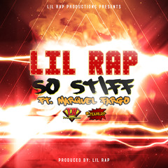 Lil Rap - So Stiff Ft. Marquel Fargo