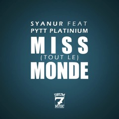 Miss tout le monde - Syanur feat Pytt Platinium