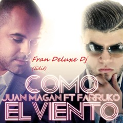 Juan Magan Feat Farruko - Como el Viento ( By Fran Deluxe Dj  Remix )