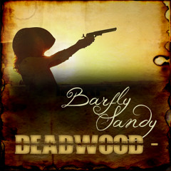 Deadwood - Barfly Sandy (International Version) - Preview
