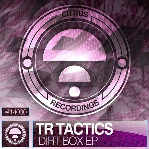 TR Tactics - Dirt Box [Citrus Recordings] OUT NOW!!