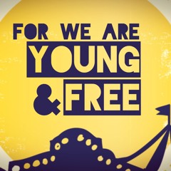 1. BE STOKED WHILE UR YOUNG // FOR WE ARE YOUNG & FREE