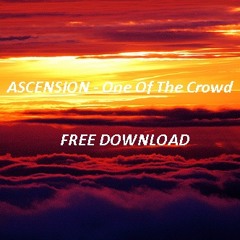 ASCENSION -  ONE OF THE CROWD (FREE DOWNLOAD)