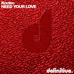 Kocleo - Need Your Love (Olivier Giacomotto Remix)