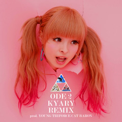 Ode 2 Kyary Remix [!Re-Up!] [prod. Young Triforce Cat Baron]