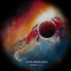Kata Mercado - Stardust (Original Mix) FREE DOWNLOAD