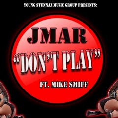 JMAR - DONT PLAY FT. MIKE SMIFF