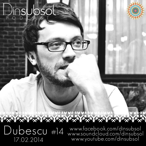 Dinsubsol Podcast #14 Dubescu (17.02.2014)